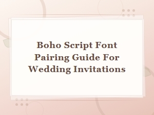 Boho Script Font Pairing Guide for Wedding Invitations