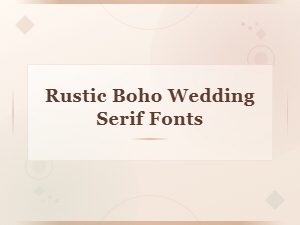 Best Rustic Boho Wedding Serif Fonts for Your Big Day