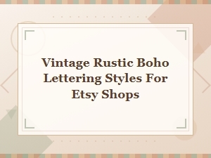 Vintage Rustic Boho Lettering Styles for Etsy Shops | Rustic Boho Fonts